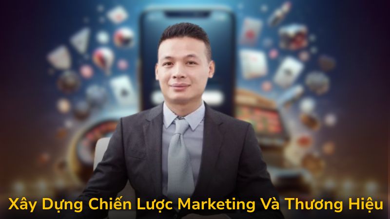 Xây Dựng Chiến Lược Marketing Và Thương Hiệu