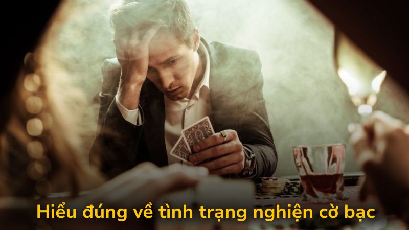 Hiểu đúng về tình trạng nghiện cờ bạc