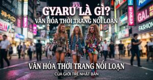 Gyaru Là Gì? Văn Hóa Thời Trang Nổi Loạn Của Giới Trẻ Nhật Bản
